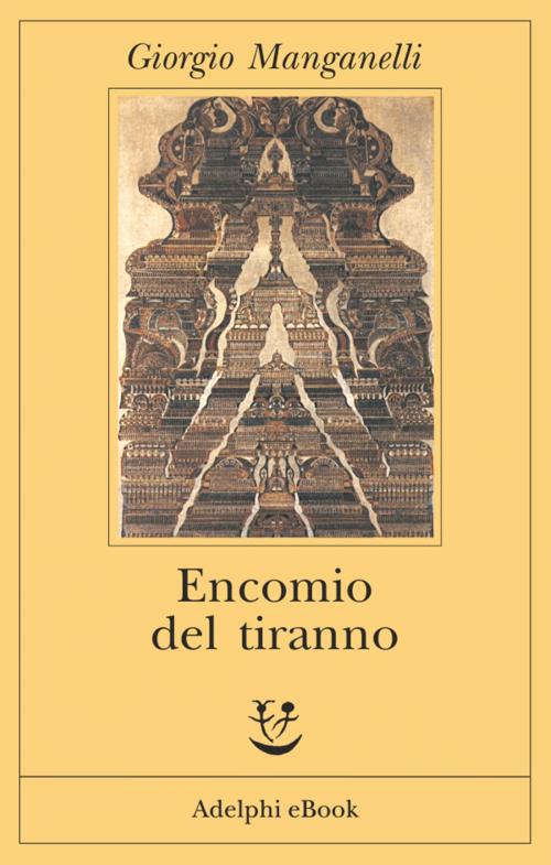 Cover of the book Encomio del tiranno by Giorgio Manganelli, Adelphi
