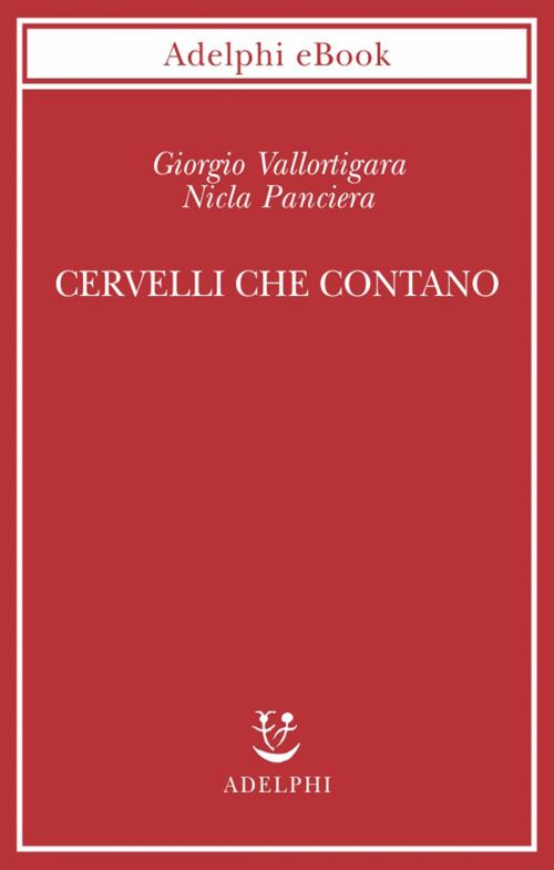 Cover of the book Cervelli che contano by Giorgio Vallortigara, Nicla Panciera, Adelphi