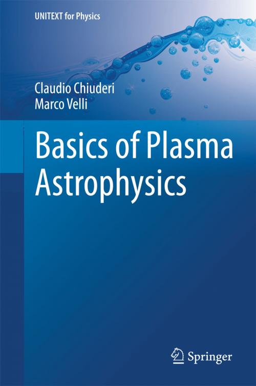 Cover of the book Basics of Plasma Astrophysics by Claudio Chiuderi, Marco Velli, Springer Milan