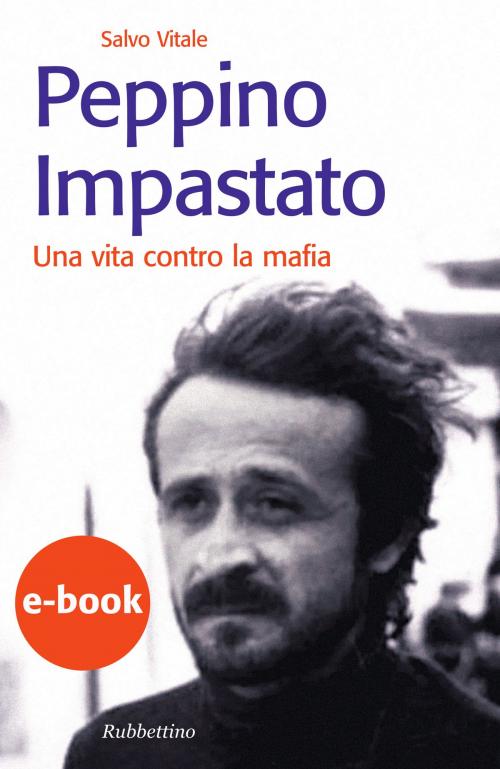 Cover of the book Peppino Impastato by Salvo Vitale, Rubbettino Editore