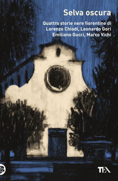 Cover of the book Selva oscura by Marco Vichi, Emiliano Gucci, Lorenzo Chiodi, Tea