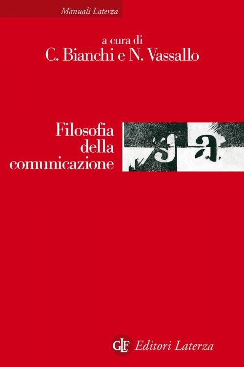 Cover of the book Filosofia della comunicazione by Nicla Vassallo, Claudia Bianchi, Editori Laterza