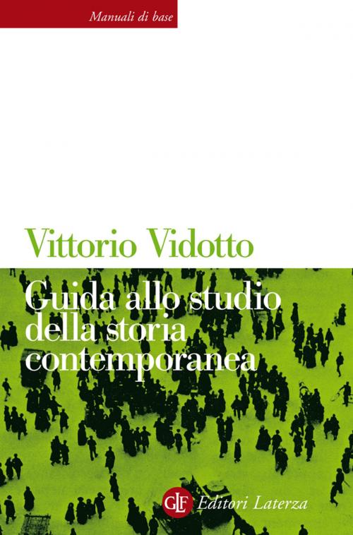 Cover of the book Guida allo studio della storia contemporanea by Vittorio Vidotto, Editori Laterza