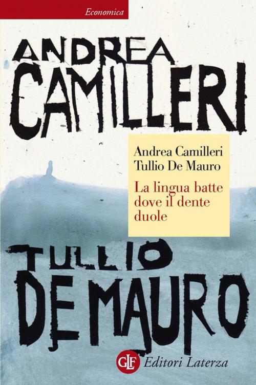 Cover of the book La lingua batte dove il dente duole by Andrea Camilleri, Tullio De Mauro, Editori Laterza