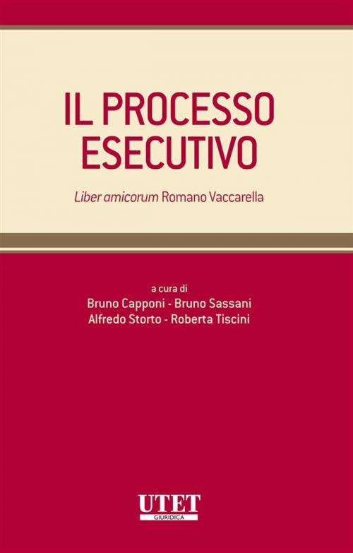 Cover of the book Il processo esecutivo by Bruno Sassani, Bruno Capponi, Alfredo Storto, Roberta Tiscini, Utet Giuridica