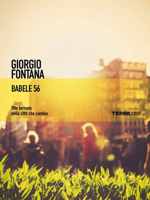 Cover of the book Babele 56 by Giorgio Fontana, Terre di mezzo