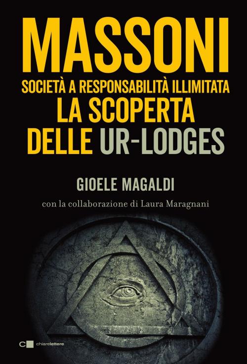 Cover of the book Massoni. Società a responsabilità illimitata by Gioele Magaldi, Laura Anna Maragnani, Chiarelettere