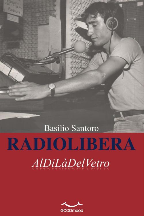 Cover of the book RADIOLIBERA by Basilio Santoro, GOODmood