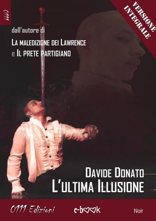 Cover of the book L'ultima illusione - Versione integrale by Davide Donato, 0111 Edizioni