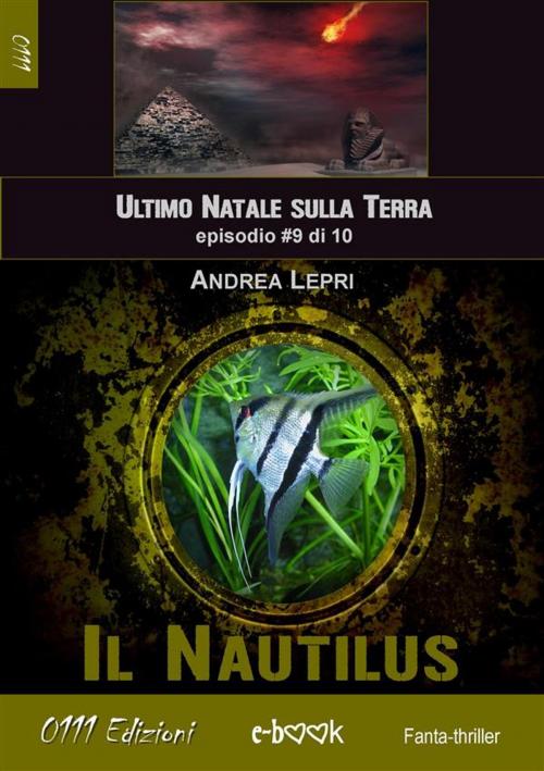 Cover of the book Il Nautilus - L'ultimo Natale sulla Terra ep. #9 di 10 by Andrea Lepri, 0111 Edizioni