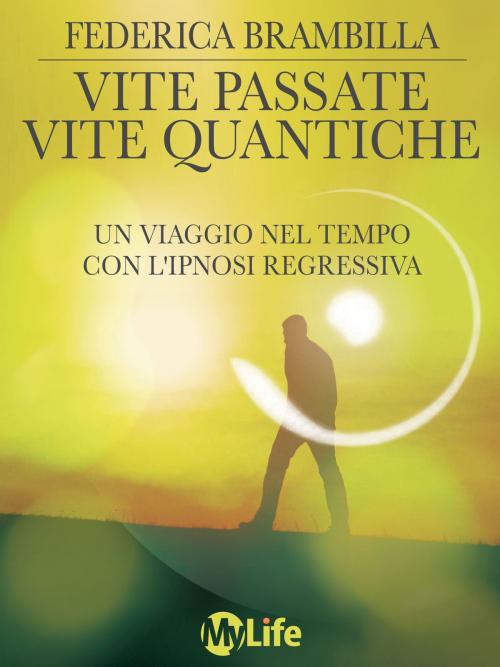 Cover of the book Vite passate, vite quantiche by Federica Brambilla, mylife
