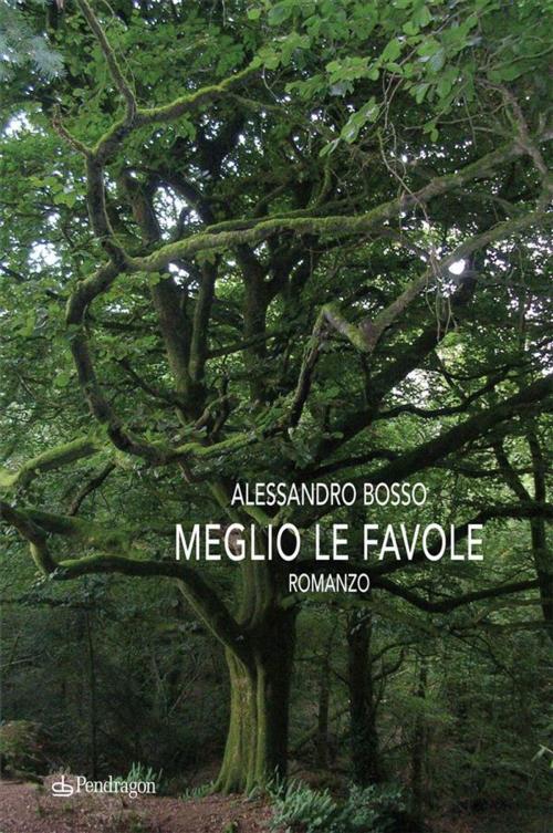 Cover of the book Meglio le favole by Alessandro Bosso, Edizioni Pendragon