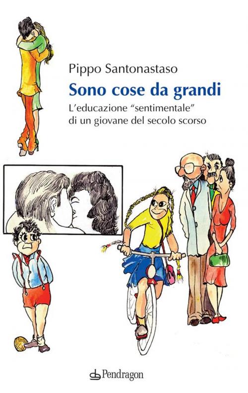 Cover of the book Sono cose da grandi by Pippo Santonastaso, Edizioni Pendragon