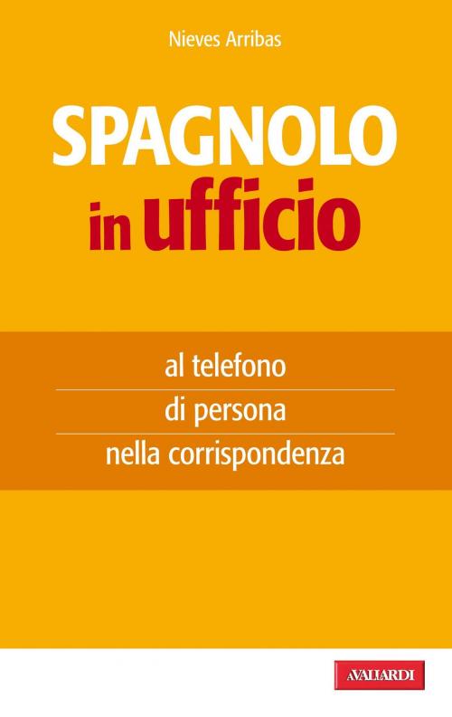 Cover of the book Spagnolo in ufficio by Nieves Arribas, VALLARDI