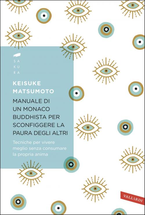 Cover of the book Manuale di un monaco buddhista per sconfiggere la paura degli altri by Keisuke Matsumoto, VALLARDI