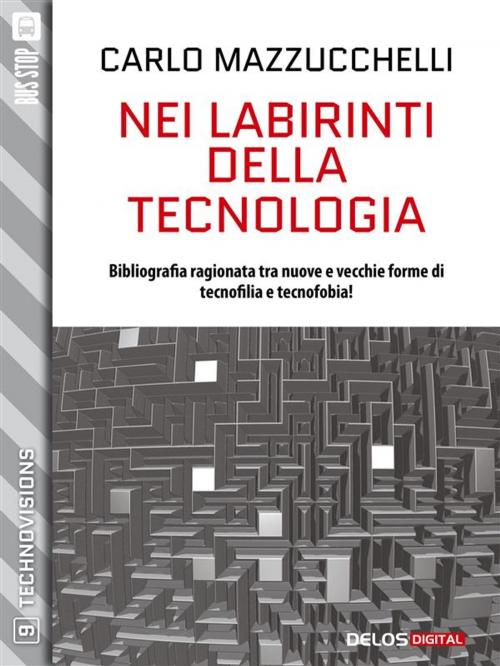 Cover of the book Nei labirinti della tecnologia by Carlo Mazzucchelli, Delos Digital