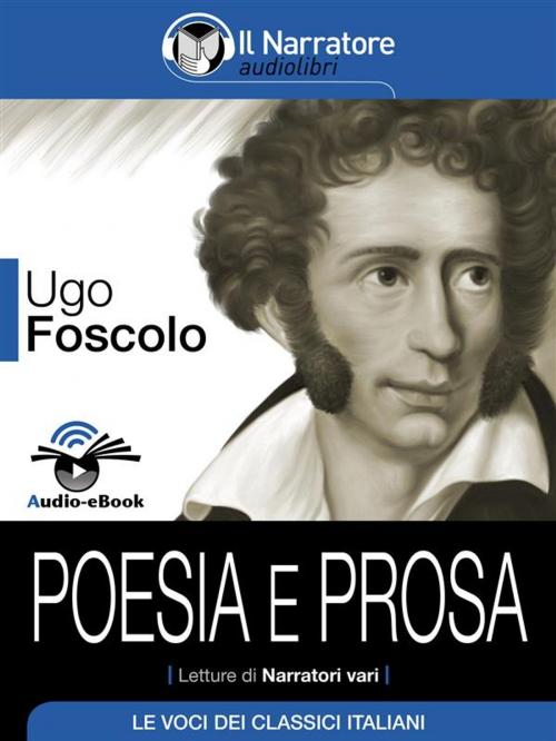 Cover of the book Poesia e Prosa (Audio-eBook) by Ugo Foscolo, Ugo Foscolo, Il Narratore