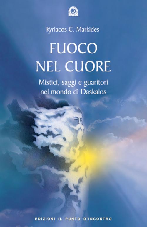 Cover of the book Fuoco nel cuore by Kyriacos C. Markides, Edizioni il Punto d'Incontro