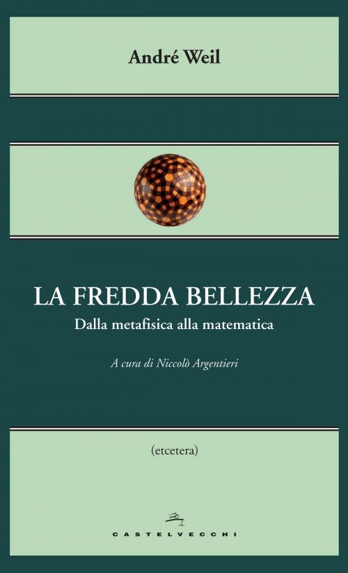 Cover of the book La fredda bellezza by André Weil, Castelvecchi