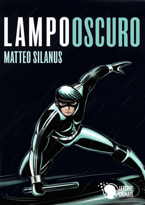 Cover of the book Lampo Oscuro by Matteo Silanus, Lettere Animate Editore
