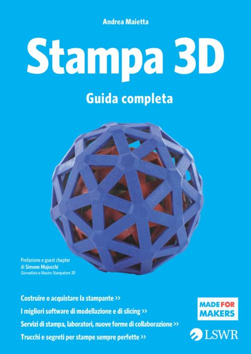 Cover of the book Stampa 3D by Andrea Maietta, Edizioni LSWR