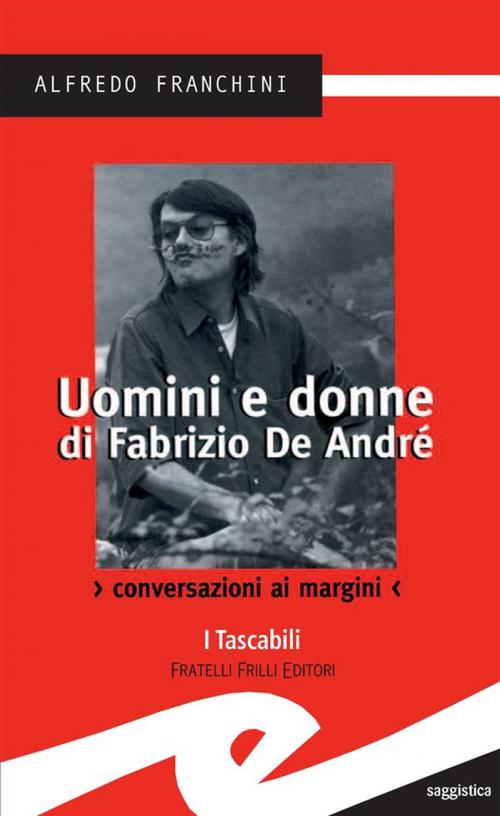 Cover of the book Uomini e donne di Fabrizio De André by Alfredo Franchini, Fratelli Frilli Editori