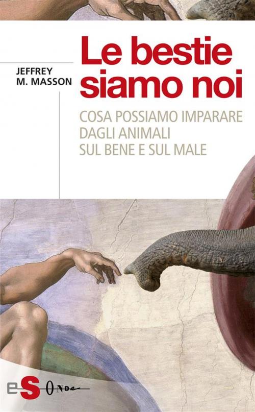 Cover of the book Le bestie siamo noi by Jeffrey Moussaieff Masson, Edizioni Sonda