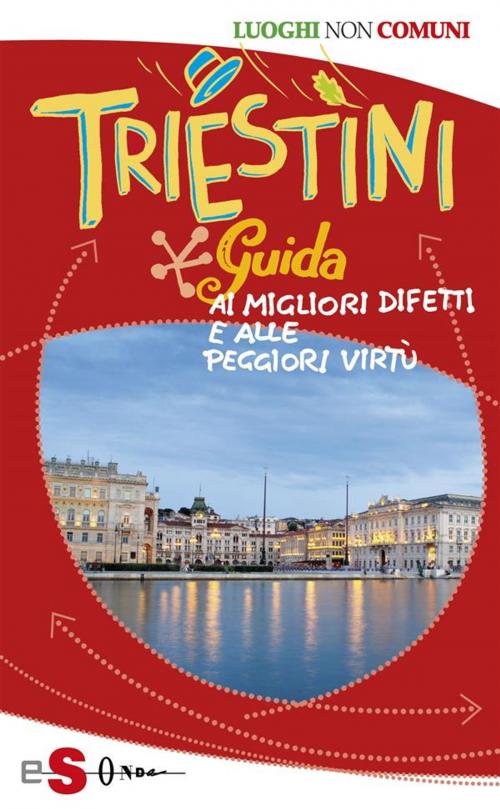 Cover of the book Triestini by Lucia Cosmetico, Claudia Mitri, Edizioni Sonda