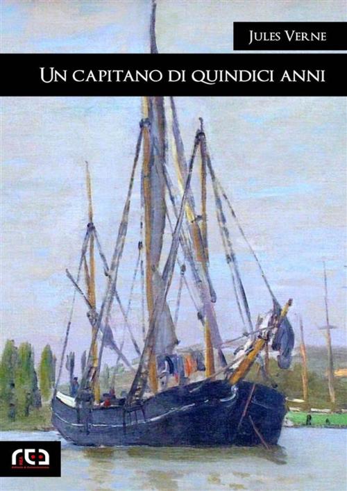Cover of the book Un capitano di quindici anni by Jules Verne, REA Multimedia