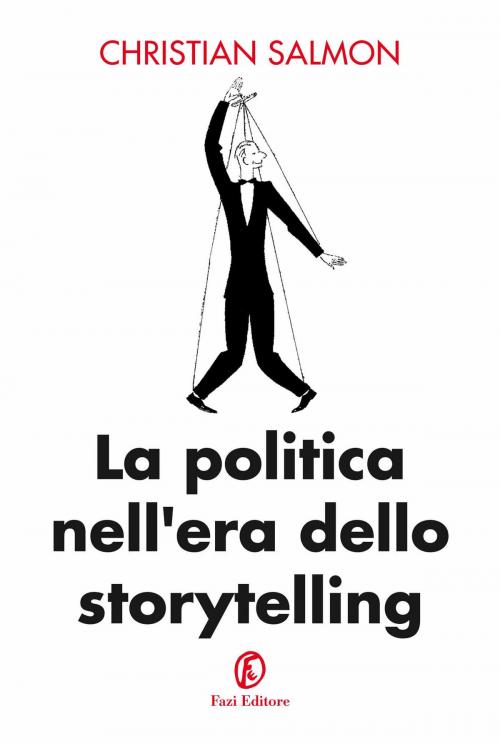 Cover of the book La politica nell'era dello storytelling by Christian Salmon, Fazi Editore