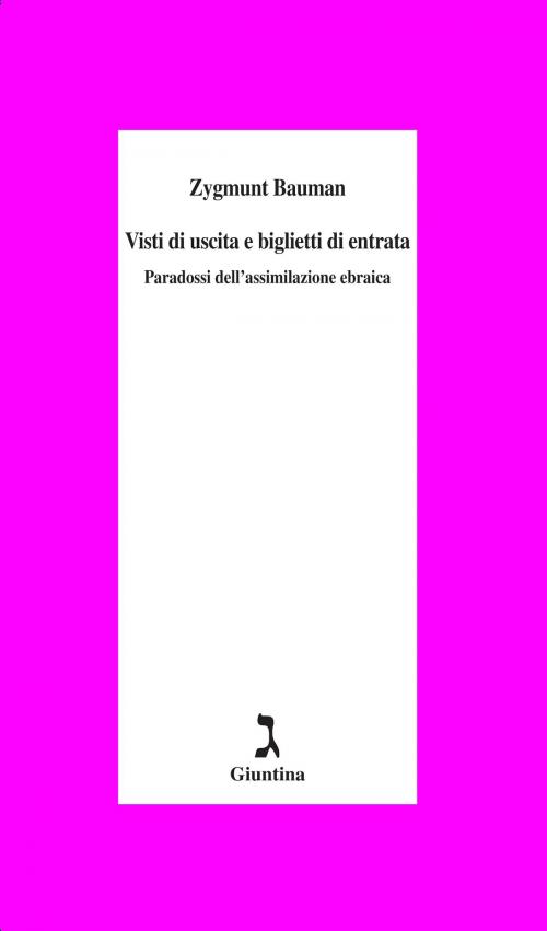 Cover of the book Visti di uscita e biglietti di entrata by Zygmunt Bauman, Giuntina