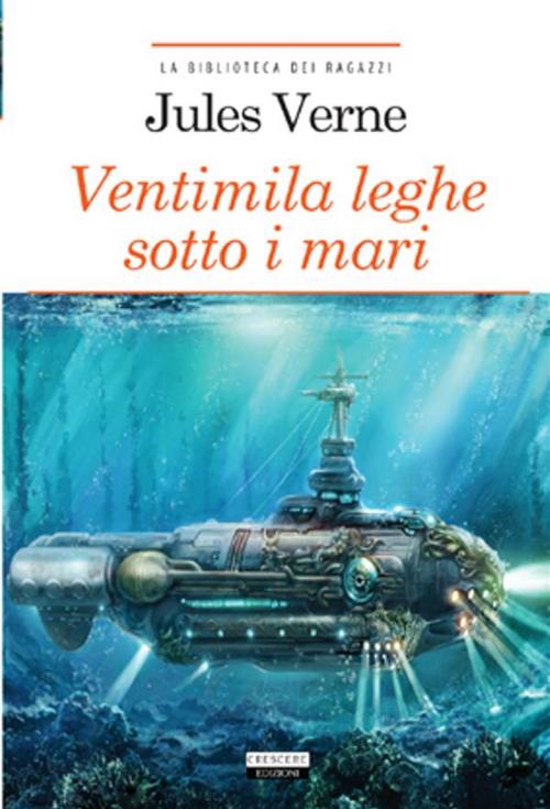 Cover of the book Ventimila leghe sotto i mari by Jules Verne, Crescere