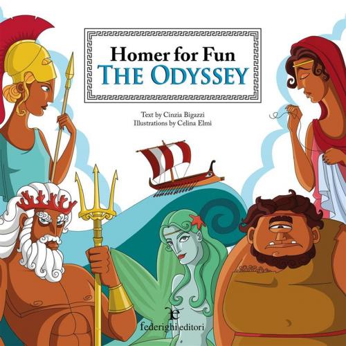 Cover of the book Homer For Fun – The Odissey by Cinzia Bigazzi, Celina Elmi, Federighi Editori