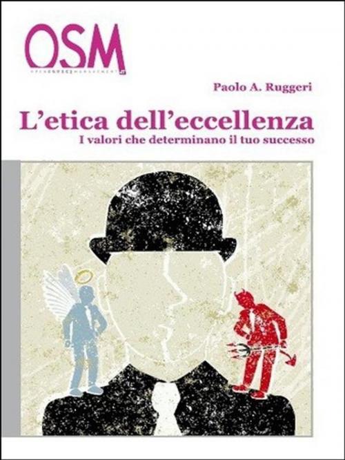 Cover of the book Etica dell'Eccellenza by Paolo A. Ruggeri, Engage Editore