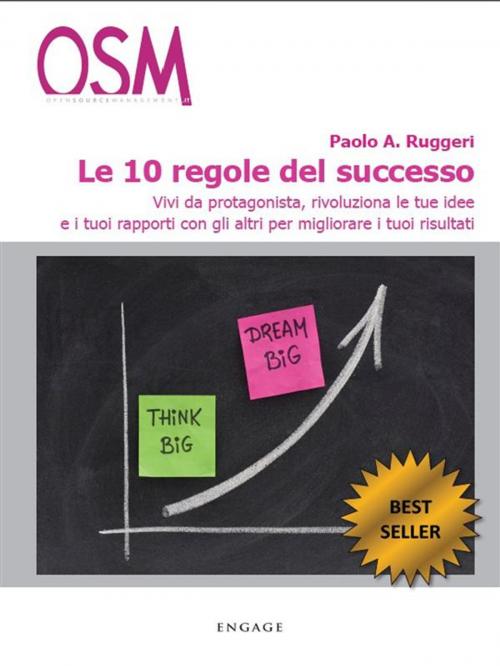 Cover of the book Le 10 regole del successo by Paolo A. Ruggeri, Engage Editore