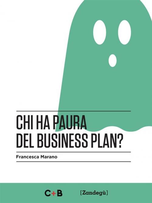 Cover of the book Chi ha paura del business plan? by Francesca Marano, Zandegù