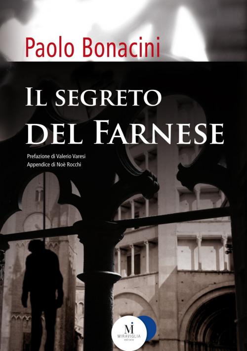 Cover of the book Il segreto del Farnese by Paolo Bonacini, Valerio Varesi, Miraviglia Editore
