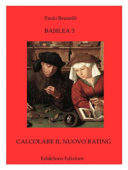 Cover of the book Basilea3 - Calcolare il nuovo rating by Paolo Brunelli, Dottor Paolo Brunelli, Edi&Sons Edizioni