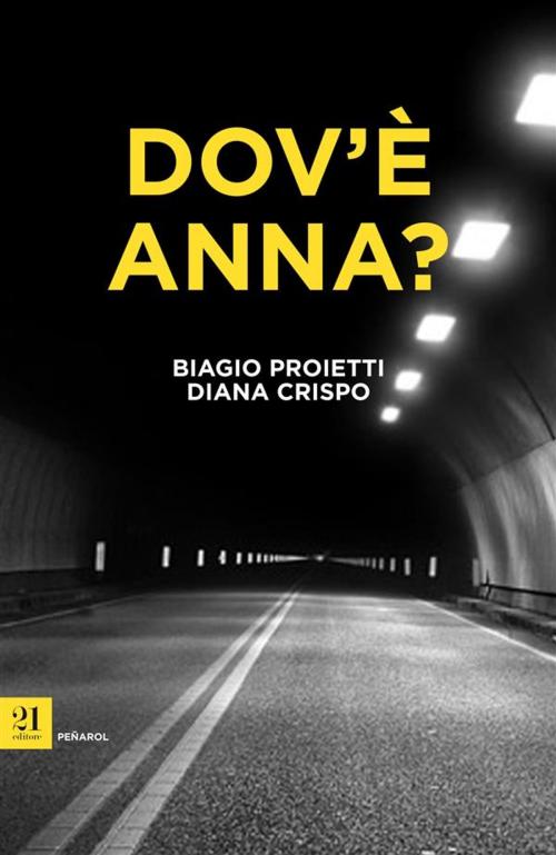 Cover of the book Dov'è Anna? by Biagio Proietti, Diana Crispo, 21 Editore
