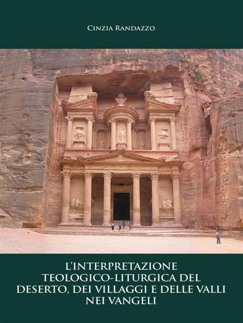 Cover of the book L'interpretazione teologico – liturgica del deserto, dei villaggi e delle valli nei vangeli by Cinzia Randazzo, Youcanprint