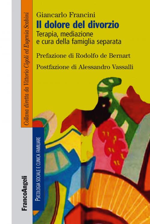 Cover of the book Il dolore del divorzio. Terapia, mediazione e cura della famiglia separata by Giancarlo Francini, Franco Angeli Edizioni