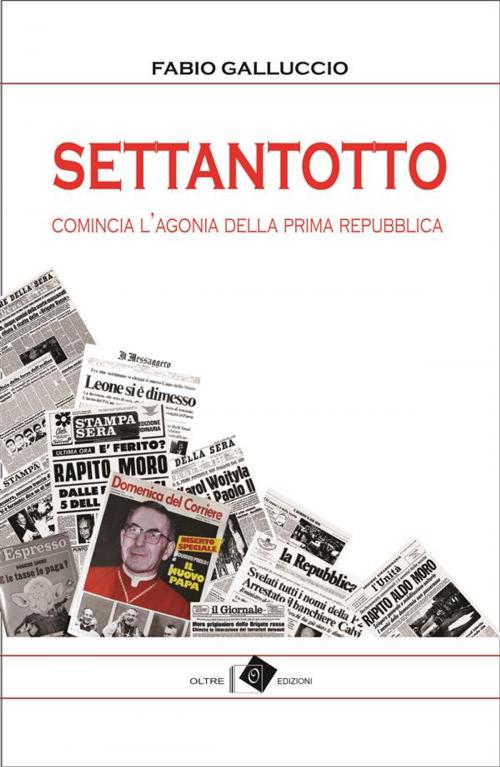 Cover of the book Settantotto by Fabio Galluccio, Oltre Edizioni