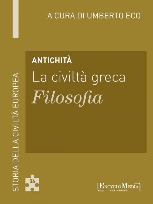 Cover of the book Antichità - La civiltà greca - Filosofia by Umberto Eco, EncycloMedia Publishers