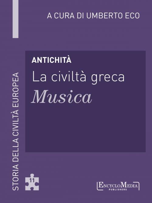 Cover of the book Antichità - La civiltà greca - Musica by Umberto Eco, EM Publishers
