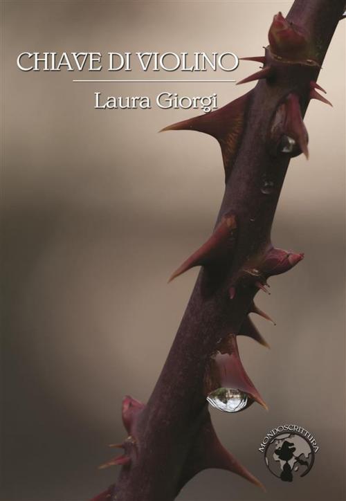 Cover of the book Chiave di violino by Laura Giorgi, Mondoscrittura