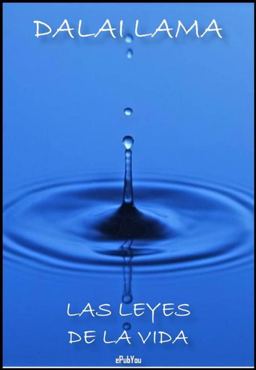 Cover of the book Las Leyes De La Vida by Dalai Lama, ePubYou
