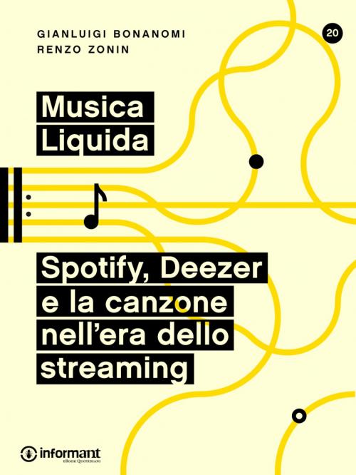 Cover of the book Musica Liquida. Spotify, Deezer e la canzone nell'era dello streaming by Gianluigi Bonanomi, Renzo  Zonin, Informant