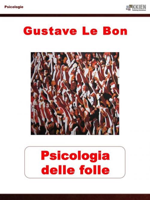 Cover of the book Psicologia delle folle by Gustave Le Bon, KKIEN Publ. Int.
