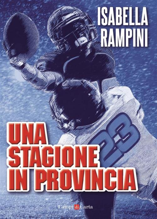Cover of the book Una stagione in provincia by Isabella Rampini, Campi di Carta