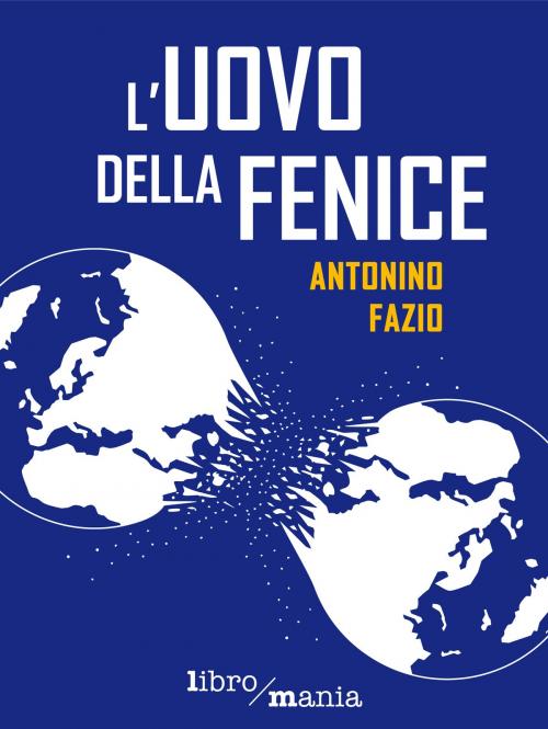 Cover of the book L'uovo della fenice by Antonino Fazio, Libromania